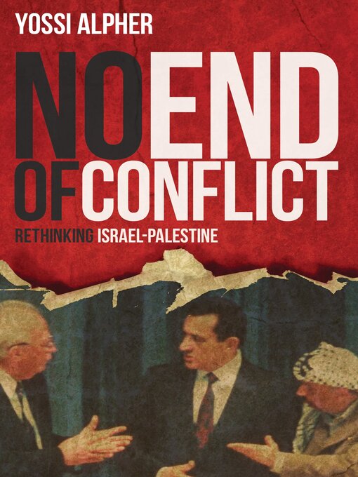 Title details for No End of Conflict by Yossi Alpher - Available